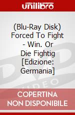 (Blu-Ray Disk) Forced To Fight - Win. Or Die Fightig [Edizione: Germania] brd