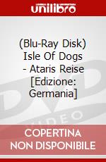 (Blu-Ray Disk) Isle Of Dogs - Ataris Reise [Edizione: Germania] brd
