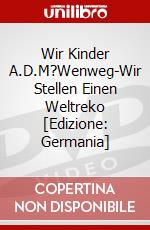 Wir Kinder A.D.M?Wenweg-Wir Stellen Einen Weltreko [Edizione: Germania] dvd