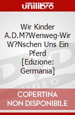 Wir Kinder A.D.M?Wenweg-Wir W?Nschen Uns Ein Pferd [Edizione: Germania] dvd
