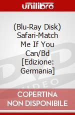 (Blu-Ray Disk) Safari-Match Me If You Can/Bd [Edizione: Germania] brd