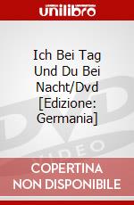 Ich Bei Tag Und Du Bei Nacht/Dvd [Edizione: Germania] dvd