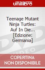 Teenage Mutant Ninja Turtles: Auf In Die... [Edizione: Germania] dvd