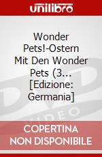 Wonder Pets!-Ostern Mit Den Wonder Pets (3... [Edizione: Germania] dvd