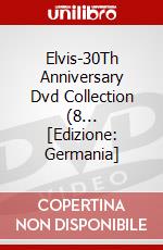 Elvis-30Th Anniversary Dvd Collection (8... [Edizione: Germania] dvd