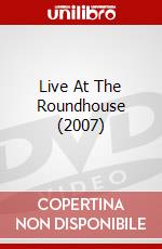 Live At The Roundhouse (2007) dvd
