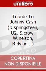 Tribute To Johnny Cash (b.springsteen, U2, S.crow, W.nelson, B.dylan...)