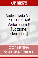 Andromeda Vol. 2.01+02: Auf Verlorenem P [Edizione: Germania] dvd