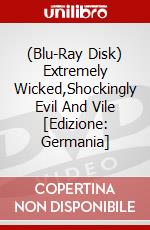 (Blu-Ray Disk) Extremely Wicked,Shockingly Evil And Vile [Edizione: Germania] brd