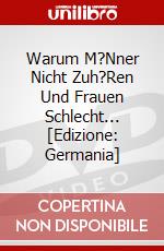 Warum M?Nner Nicht Zuh?Ren Und Frauen Schlecht... [Edizione: Germania] dvd