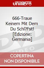 666-Traue Keinem Mit Dem Du Schl?Fst! [Edizione: Germania] dvd