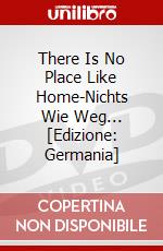 There Is No Place Like Home-Nichts Wie Weg... [Edizione: Germania] dvd