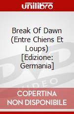 Break Of Dawn (Entre Chiens Et Loups) [Edizione: Germania] dvd