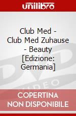 Club Med - Club Med Zuhause - Beauty [Edizione: Germania] dvd