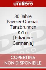 30 Jahre Paveier-Openair Tanzbrunnen K?Ln [Edizione: Germania] dvd