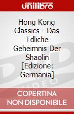 Hong Kong Classics - Das Tdliche Geheimnis Der Shaolin [Edizione: Germania] dvd