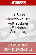 Last Bullet - Showdown Der Auftragskiller [Edizione: Germania] dvd
