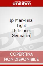 Ip Man-Final Fight [Edizione: Germania] dvd