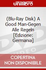 (Blu-Ray Disk) A Good Man-Gegen Alle Regeln [Edizione: Germania] brd