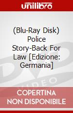 (Blu-Ray Disk) Police Story-Back For Law [Edizione: Germania] brd