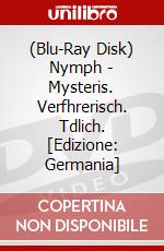 (Blu-Ray Disk) Nymph - Mysteris. Verfhrerisch. Tdlich. [Edizione: Germania] brd