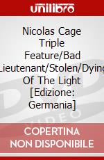 Nicolas Cage Triple Feature/Bad Lieutenant/Stolen/Dying Of The Light [Edizione: Germania] dvd