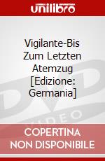 Vigilante-Bis Zum Letzten Atemzug [Edizione: Germania] dvd
