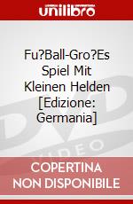 Fu?Ball-Gro?Es Spiel Mit Kleinen Helden [Edizione: Germania] dvd