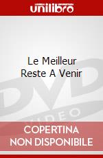 Le Meilleur Reste A Venir dvd