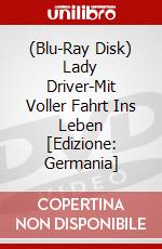 (Blu-Ray Disk) Lady Driver-Mit Voller Fahrt Ins Leben [Edizione: Germania] brd