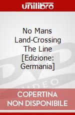 No Mans Land-Crossing The Line [Edizione: Germania] dvd