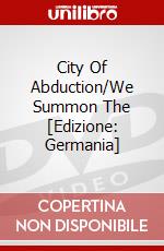 City Of Abduction/We Summon The  [Edizione: Germania] dvd