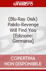 (Blu-Ray Disk) Palido-Revenge Will Find You [Edizione: Germania] brd