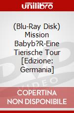 (Blu-Ray Disk) Mission Babyb?R-Eine Tierische Tour [Edizione: Germania] brd