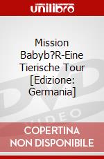 Mission Babyb?R-Eine Tierische Tour [Edizione: Germania] dvd