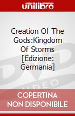 Creation Of The Gods:Kingdom Of Storms [Edizione: Germania] dvd