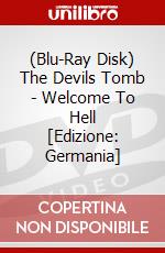 (Blu-Ray Disk) The Devils Tomb - Welcome To Hell [Edizione: Germania] brd