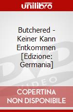 Butchered - Keiner Kann Entkommen [Edizione: Germania] dvd