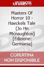 Masters Of Horror 10 - Haeckels Tale (Jo Hn Mcnaughton) [Edizione: Germania] dvd