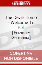 The Devils Tomb - Welcome To Hell [Edizione: Germania] dvd