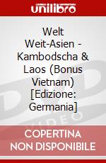 Welt Weit-Asien - Kambodscha & Laos (Bonus Vietnam) [Edizione: Germania] dvd
