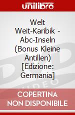 Welt Weit-Karibik - Abc-Inseln (Bonus Kleine Antillen) [Edizione: Germania] dvd
