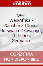 Welt Weit-Afrika - Namibia 2 (Bonus Botswana-Okawango) [Edizione: Germania] dvd