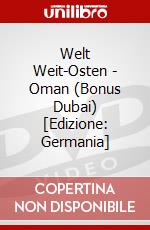 Welt Weit-Osten - Oman (Bonus Dubai) [Edizione: Germania] dvd
