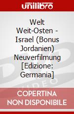 Welt Weit-Osten - Israel (Bonus Jordanien) Neuverfilmung [Edizione: Germania] dvd