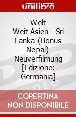 Welt Weit-Asien - Sri Lanka (Bonus Nepal) Neuverfilmung [Edizione: Germania] dvd