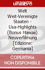 Welt Weit-Vereinigte Staaten - Usa-Highlights (Bonus Hawaii) Neuverfilmung [Edizione: Germania] dvd