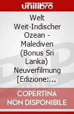 Welt Weit-Indischer Ozean - Malediven (Bonus Sri Lanka) Neuverfilmung [Edizione: Germania] dvd