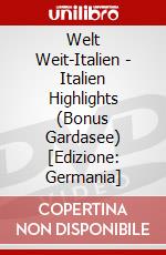 Welt Weit-Italien - Italien Highlights (Bonus Gardasee) [Edizione: Germania] dvd