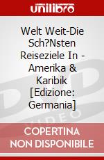Welt Weit-Die Sch?Nsten Reiseziele In - Amerika & Karibik [Edizione: Germania] dvd